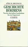 Geschichte B�hmens: Von der slavischen Landnahme bis zur Gegenwart - J�rg K. Hoensch