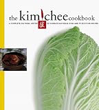 The Kim Chee Cookbook: A Complete Cultural History of Korea's National Dish