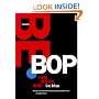 The Birth of Bebop: A Social and Musical History (Roth Family Foundation Music in America Book)