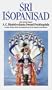 Sri Isopanisad: The Knowledge That Brings One Nearer to the Supreme Personality of Godhead, Krsna