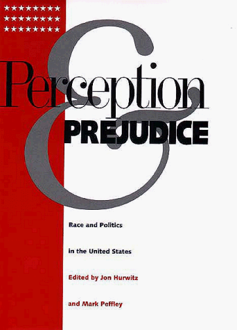 Perception and Prejudice: Race and Politics in the United States Perception and Prejudice: Race and Politics in the United States