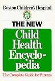 The New Child Health Encyclopedia: The Complete Guide for Parents