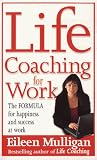 Life Coaching for Work: The Formula for Happiness and Success at Work