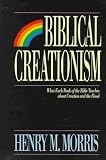 Biblical Creationism: What Each Book of the Bible Teaches About Creation & the Flood