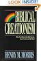 Biblical Creationism: What Each Book of the Bible Teaches About Creation and the Flood