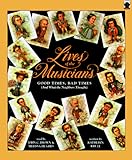 Lives of the Musicians: Good Times, Bad Times (And What the Neighbors Thought)