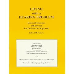 Living With a Hearing Problem: Coping Strategies and Devices for the Hearing Impaired