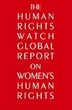 The Human Rights Watch Global Report on Women`s Human Rights