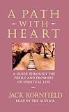 A Path with Heart: A Guide Through the Perils and Promises of Spiritual Life