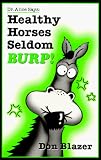 View Book 'Dr. Alice Says: Healthy Horses Seldom Burp!'