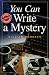 You Can Write a Mystery (You Can Write It!)