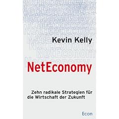 NetEconomy. Zehn radikale Strategien f�r die Wirtschaft der Zukunft
