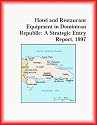 Hotel and Restaurant Equipment in Dominican Republic: A Strategic Entry Report, 1997 (Strategic Planning Series)