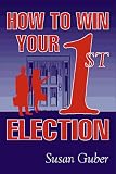 How To Win Your 1st Election