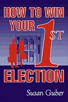 How To Win Your 1st Election