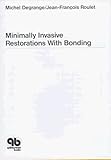 Minimally Invasive Restorations With Bonding