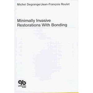 Click here to buy Minimally Invasive Restorations With Bonding by France) European Symposium of Adhesive Dentistry 1995 (Paris, Michel Degrange, and Jean-Francois Roulet.