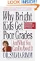 Why Bright Kids Get Poor Grades: And What You Can Do About It