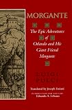 Morgante: The Epic Adventures of Orlando and His Giant Friend Morgante (Indiana Masterpiece Editions)