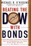 Beating the Dow With Bonds : A High-Return, Low-Risk Strategy for Outperforming The Pros Even When Stocks Go South
