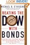 Beating the Dow With Bonds : A High-Return, Low-Risk Strategy for Outperforming The Pros Even When Stocks Go South