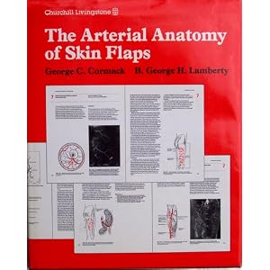 The Arterial Anatomy of Skin Flaps George C. Cormack and B. George H. Lamberty