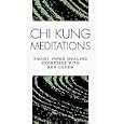 Chi Kung Meditations: Taoist Inner Healing Exercises by Ken Cohen and Beth Quist