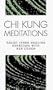 Chi Kung Meditations: Taoist Inner Healing Exercises