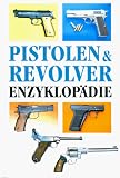 Pistolen und Revolver Enzyklop&auml;die - A. E. Hartink