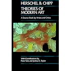 Theories of Modern Art A Source Book by Artists and Critics (California Studies in the... by  Herschel B. Chipp
