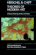 Theories of Modern Art A Source Book by Artists and Critics (California Studies in the History of Art)