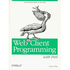 Web Client Programming with Perl. Automating Tasks on the Web (A Nutshell handbook)