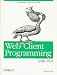 Web Client Programming with Perl. Automating Tasks on the Web (A Nutshell handbook)
