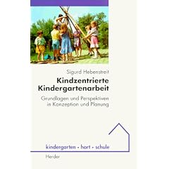 Kindzentrierte Kindergartenarbeit. Grundlagen und Perspektiven in Konzeption und Planung