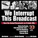 We Interrupt This Broadcast: Relive the Events That Stopped Our Lives...from the Hindenburg to the Death of Princess Diana (book with 2 audio CDs) width=