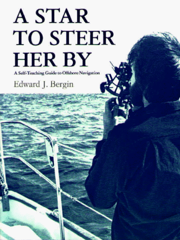 A Star to Steer Her by: A Self-Teaching Guide to Offshore Navigation A Star to Steer Her by: A Self-Teaching Guide to Offshore Navigation