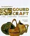 The Complete Book of Gourd Cra...