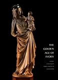 Golden Age of Ivory: Gothic Carvings in North American Collections