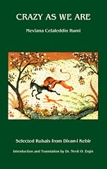 Crazy As We Are: Selected Rubais from Divan-Kebir