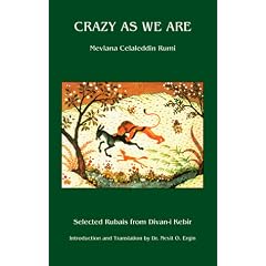 Crazy as We Are: Selected Rubais from the Divan-i-kebir of Meviana Celaleddin Rumi
