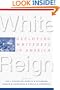 White Reign: Deploying Whiteness in America