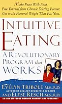 Intuitive Eating: A Recovery Book For The Chronic Dieter; Rediscover The Pleasures Of Eating And Rebuild Your Body Image