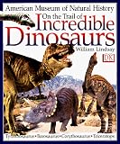 On the Trail of Incredible Dinosaurs (AM Museum Natural History)