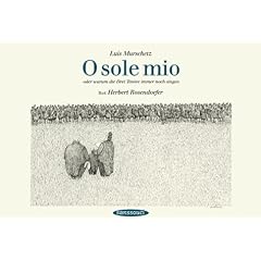O sole mio: oder warum die Drei Ten�re immer noch singen