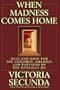 When Madness Comes Home: Help and Hope for the Children, Siblings, and Partners of the Mentally Ill