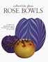 Collectible Glass Rose Bowls:  A History and Identification Guide