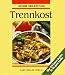 Bücher : Trennkost. Die besten Rezepte - gesund und köstlich. Über 250 leckere Gerichte für die ganze Familie