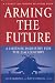 Arming the Future: A Defense Industry for the 21st Century