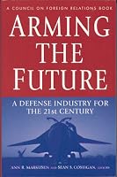 Arming the Future: A Defense Industry for the 21st Century
