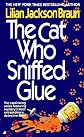 The Cat Who Sniffed Glue (A Jim Qwilleran Feline Whodunnit)